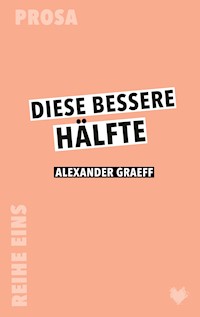 Diese bessere Hälfte - Alexander Graeff - E-Book