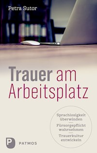 Trauer am Arbeitsplatz - Petra Sutor - E-Book