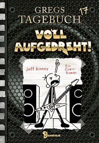 Gregs Tagebuch 17 - Voll aufgedreht! - Jeff Kinney - E-Book