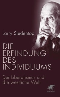 Die Erfindung des Individuums - Larry Siedentop - E-Book