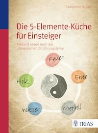 Die Fünf-Elemente-Küche - Christiane Seifert - E-Book