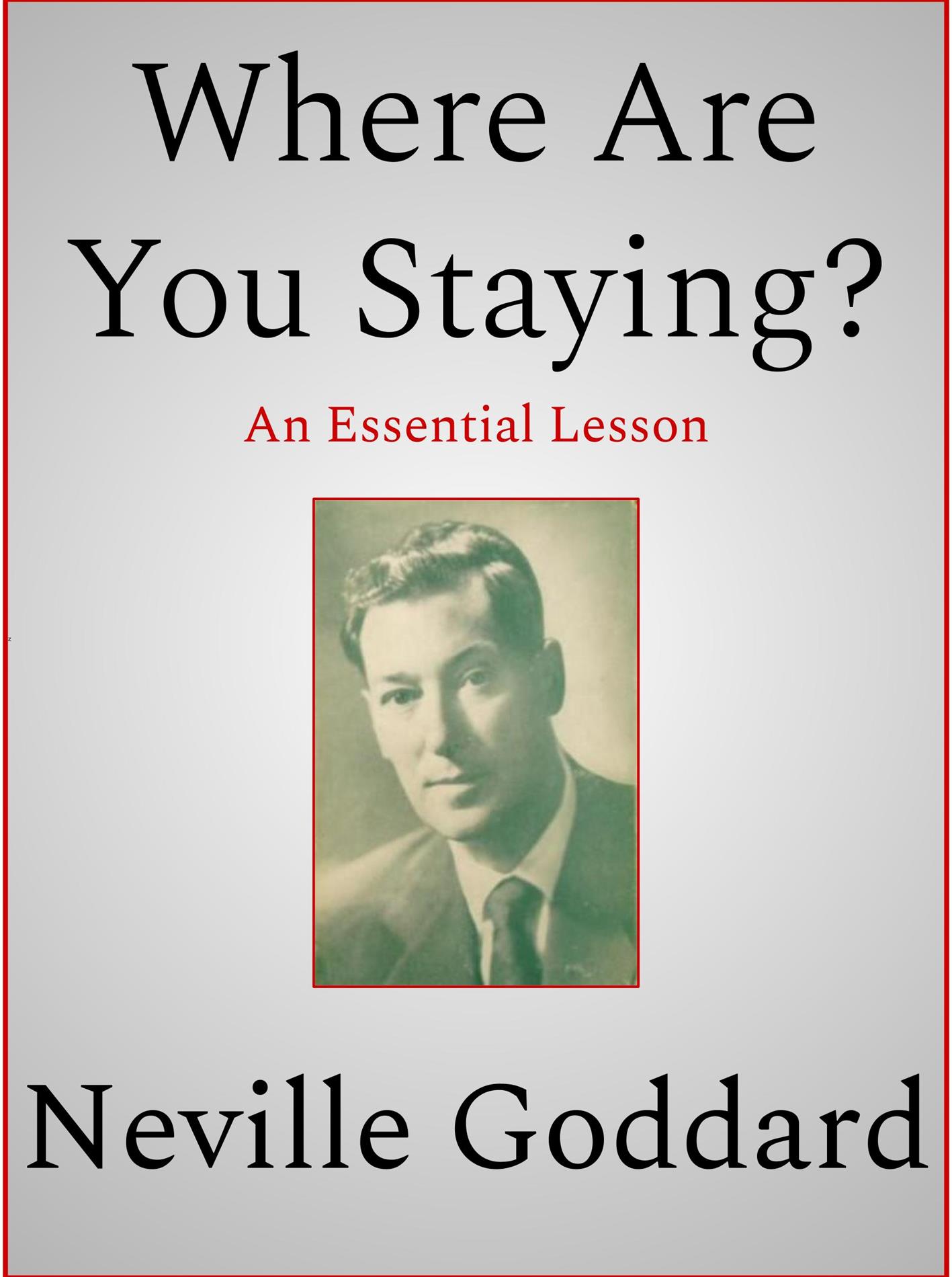 Where Are You Staying? - Neville Goddard - E-Book
