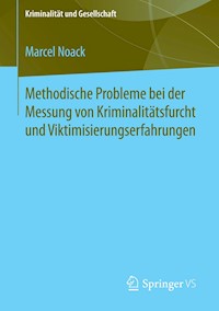 Methodische Probleme bei der Messung von Kriminalitätsfurcht und Viktimisierungserfahrungen - Marcel Noack - E-Book