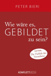 Wie wäre es, gebildet zu sein? - Peter Bieri - E-Book