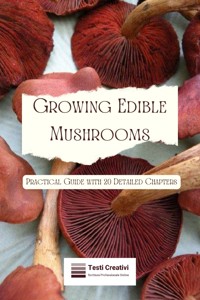 Growing Edible Mushrooms - Testi Creativi - E-Book