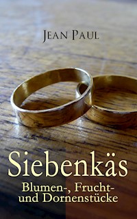 Siebenkäs: Blumen-, Frucht- und Dornenstücke - Jean Paul - E-Book
