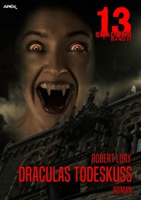 13 SHADOWS, Band 51: DRACULAS TODESKUSS - Robert Lory - E-Book