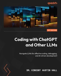 Coding with ChatGPT and Other LLMs - Dr. Vincent Austin Hall - E-Book
