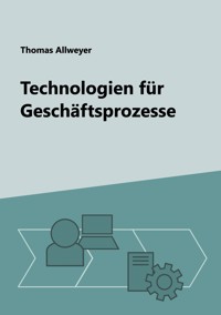 Technologien für Geschäftsprozesse - Thomas Allweyer - E-Book