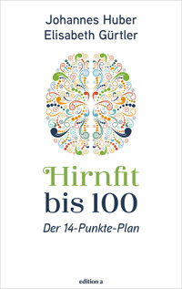 Hirnfit bis 100 - Johannes Huber - E-Book