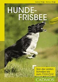 Hundefrisbee - Sabine Wolff - E-Book