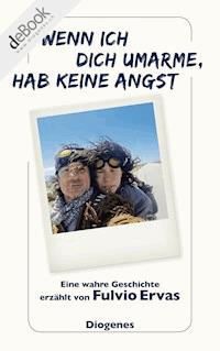 Wenn ich dich umarme, hab keine Angst - Fulvio Ervas - E-Book