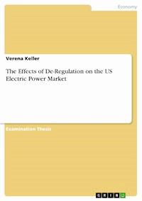 The Effects of De-Regulation on the US Electric Power Market - Verena Keller - E-Book