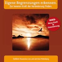 Eigene Begrenzungen erkennen. Zur inneren Kraft der Veränderung finden. -  - Hörbuch
