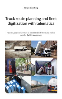 Truck route planning and fleet digitization with telematics - Jürgen Stausberg - E-Book