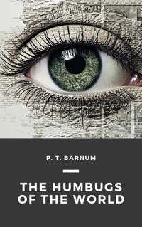 The Humbugs of the World - P. T. Barnum - E-Book