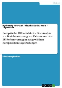 Europäische Öffentlichkeit - Eine Analyse zur Berichterstattung zur Debatte um den EU-Reformvertrag in ausgewählten europäischen Tageszeitungen - Rychetsky - E-Book