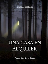 Una casa en alquiler - Charles Dickens. - E-Book