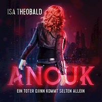 Anouk - Ein toter Djinn kommt selten allein - Isa Theobald - Hörbuch