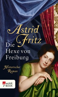 Die Hexe von Freiburg - Astrid Fritz - E-Book + Hörbuch