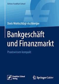 Bankgeschäft und Finanzmarkt - Doris Wohlschlägl-Aschberger - E-Book