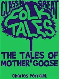 The Tales of Mother Goose - Charles Perrault - E-Book