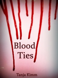 Blood Ties - Tanja Kimm - E-Book