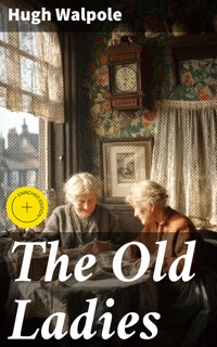 The Old Ladies - Hugh Walpole - E-Book