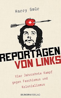 Reportagen von links - Harry Gmür - E-Book