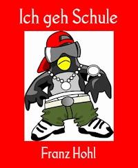 Ich geh Schule - Franz Hohl - E-Book