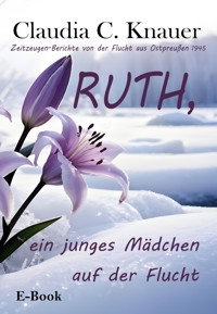 RUTH, ein junges Mädchen auf der Flucht - Claudia C. Knauer - E-Book