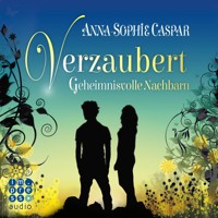 Verzaubert: Geheimnisvolle Nachbarn - Anna-Sophie Caspar - Hörbuch