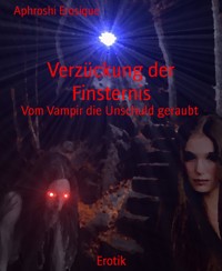 Verzückung der Finsternis - Aphroshi Erosique - E-Book