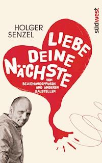 Liebe Deine Nächste - Holger Senzel - E-Book