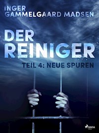Der Reiniger: Teil 4 - Neue Spuren - Inger Gammelgaard Madsen - E-Book