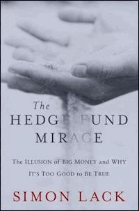 The Hedge Fund Mirage - Simon A. Lack - E-Book