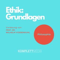 Ethik - Grundlagen - Wilhelm Vossenkuhl - Hörbuch