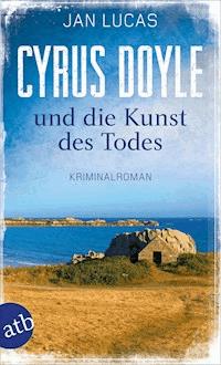 Cyrus Doyle und die Kunst des Todes - Jan Lucas - E-Book