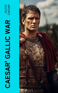 Caesar' Gallic War - Julius Caesar - E-Book