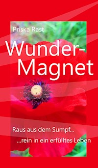 Wunder-Magnet - Priska Rast - E-Book