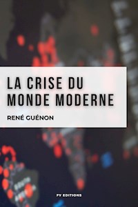 La crise du monde moderne - René Guénon - E-Book