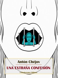 Una extraña confesión - Anton Chejov - E-Book
