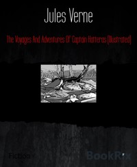 The Voyages And Adventures Of Captain Hatteras (Illustrated) - Jules Verne. - E-Book