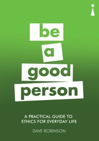 A Practical Guide to Ethics for Everyday Life - Dave Robinson - E-Book