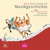 Uhus Reise durch die Musikgeschichte. Das 19. Jahrhundert. Die Romantik und ihre Virtuosen (2) - Sylvia Schreiber - Hörbuch