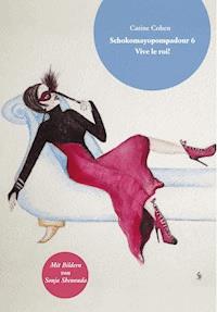 Schokomayopompadour 6 Vive le roi! - Carine Cohen - E-Book