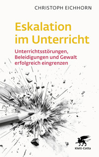 Eskalation im Unterricht - Christoph Eichhorn - E-Book
