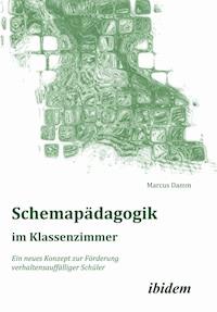 Schemapädagogik im Klassenzimmer - Marcus Damm - E-Book