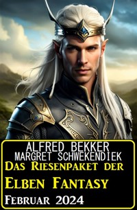 Das Riesenpaket der Elben Fantasy Februar 2024 - Alfred Bekker - E-Book