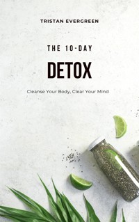 The 10-Day Detox - Tristan Evergreen - E-Book